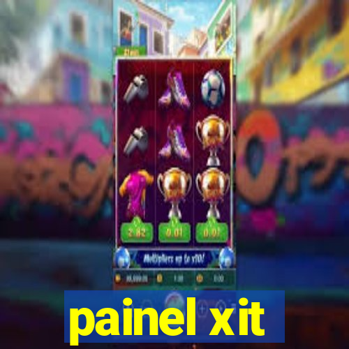 painel xit